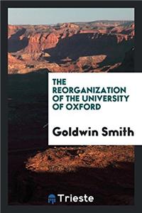 The Reorganization of the University of Oxford