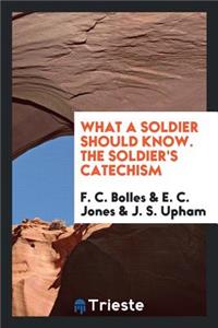 What a Soldier Should Know. the Soldier's Catechism