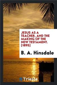 Jesus as a Teacher, and the Making of the New Testament