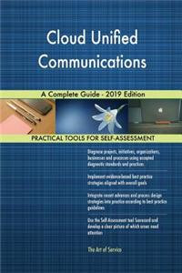 Cloud Unified Communications A Complete Guide - 2019 Edition