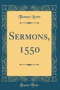 Sermons, 1550 (Classic Reprint)