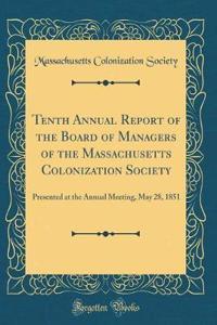 Tenth Annual Report of the Board of Managers of the Massachusetts Colonization Society: Presented at the Annual Meeting, May 28, 1851 (Classic Reprint)