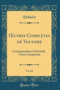 ?uvres Complètes de Voltaire, Vol. 60: Correspondance Générale, Tome Cinquième (Classic Reprint)