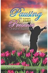 Pausing In His Presence