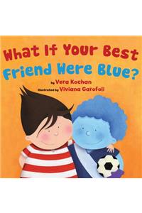 What If Your Best Friend Were Blue?
