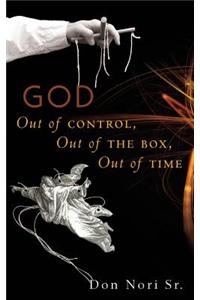 God Out of Control, Out of the Box, Out of Time
