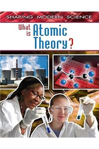 What Is Atomic Theory?