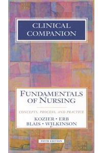 Clinical Companion to Fundamentals of Nursing: Concepts, Process