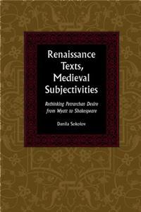 Renaissance Texts, Medieval Subjectivities