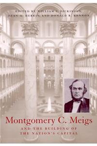 Montgomery C. Meigs and the Building of the Nation's Capital