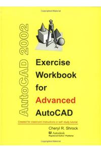 Exercise Workbook for Advanced AutoCAD 2002