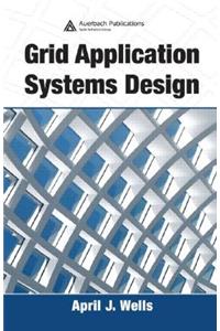 Grid Application Systems Design
