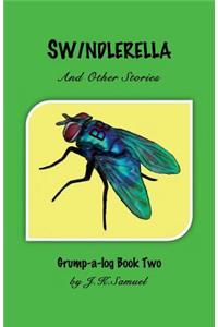 SWINDLERELLA and Other Stories [Grump-a-log Book 2]