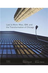 Last Is More: Mies, IBM, and the Transformation of Chicago