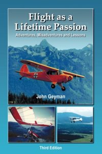 Flight as a Lifetime Passion 3rd Edition with Color Photos: Adventures, Misadventures and Lessons