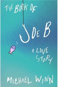 Book of Joe B: A Love Story