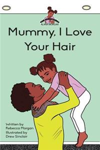 Mummy I Love Your Hair