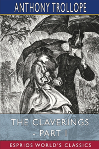 Claverings - Part I (Esprios Classics)