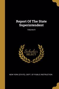 Report Of The State Superintendent; Volume 9