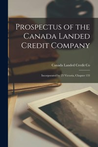 Prospectus of the Canada Landed Credit Company [microform]