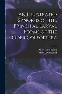 Illustrated Synopsis of the Principal Larval Forms of the Order Coleoptera