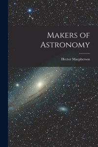 Makers of Astronomy