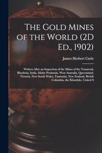 The Gold Mines of the World (2D Ed., 1902)