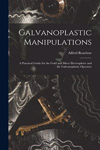 Galvanoplastic Manipulations