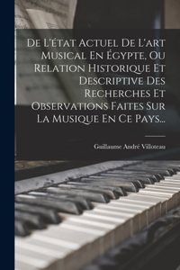 De L'état Actuel De L'art Musical En Égypte, Ou Relation Historique Et Descriptive Des Recherches Et Observations Faites Sur La Musique En Ce Pays...