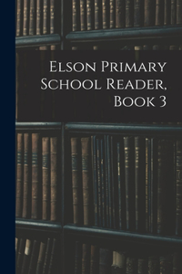 Elson Primary School Reader, Book 3