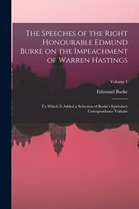 Speeches of the Right Honourable Edmund Burke on the Impeachment of Warren Hastings