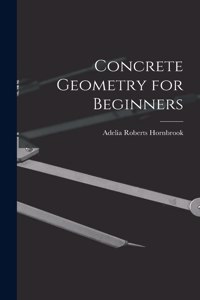 Concrete Geometry for Beginners