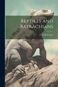 Reptiles and Batrachians