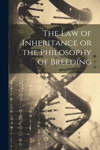 Law of Inheritance or the Philosophy of Breeding