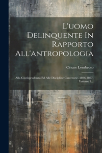 L'uomo Delinquente In Rapporto All'antropologia