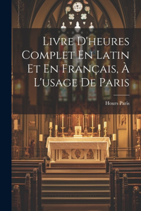 Livre D'heures Complet En Latin Et En Français, À L'usage De Paris