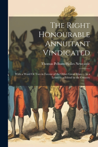 Right Honourable Annuitant Vindicated