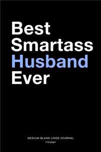 Best Smartass Husband Ever, Medium Blank Lined Journal, 109 Pages