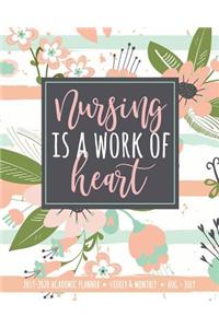 Nursing Is A Work Of Heart 2019-2020 Academic Planner Weekly & Monthly Aug-July