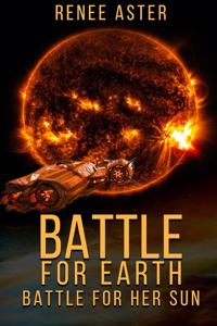 Battle For Earth, Battle For Her Sun