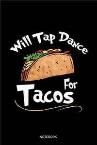Will Tap Dance For Tacos Notebook