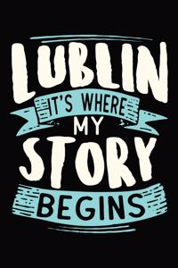 Lublin It's where my story begins: 6x9 110 blank Notebook Inspirational Journal Travel Note Pad Motivational Quote Collection Sketchbook