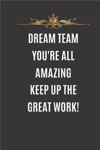 Dreamteam You're All Amazing keep Up The Great Work