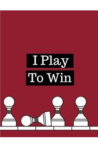 I Play To Win