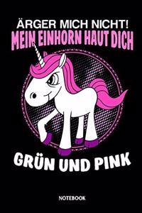 Notebook Ärger mich nicht! Mein Einhorn haut dich grün und pink