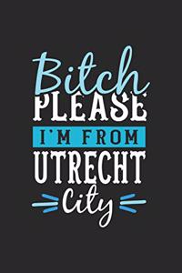 Bitch Please I'm From Utrecht City