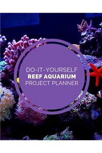 Do It Yourself Reef Aquarium Project Planner