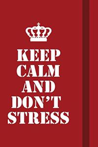 Keep calm and don�t stress