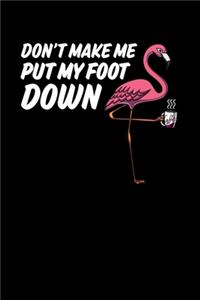 Don't Make Me Put My Foot Down