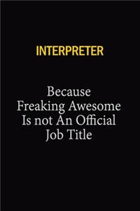 Interpreter Because Freaking Awesome Is Not An Official Job Title